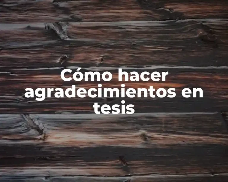 Cómo hacer agradecimientos en tesis