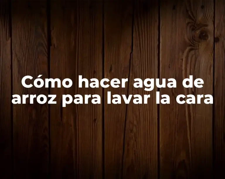 Cómo hacer agua de arroz para lavar la cara