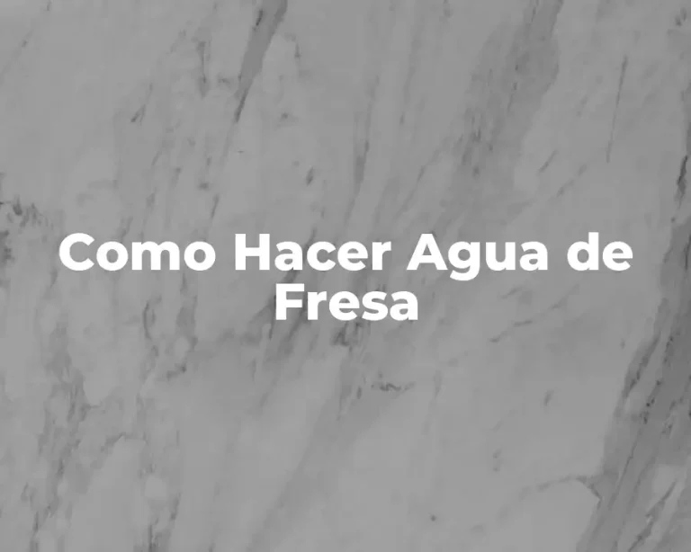 Como Hacer Agua de Fresa