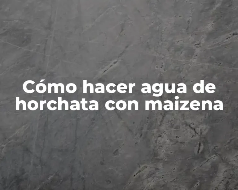 Cómo hacer agua de horchata con maizena
