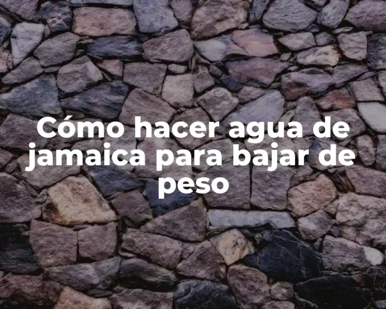 Cómo hacer agua de jamaica para bajar de peso