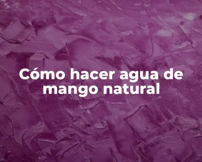 Cómo hacer agua de mango natural