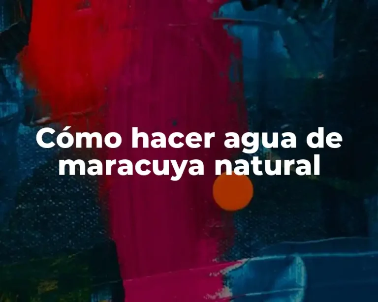 Cómo hacer agua de maracuya natural
