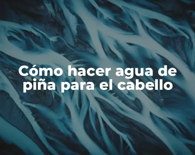 Cómo hacer agua de piña para el cabello