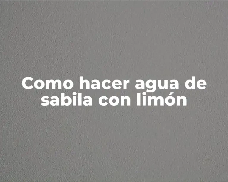 Como hacer agua de sabila con limón