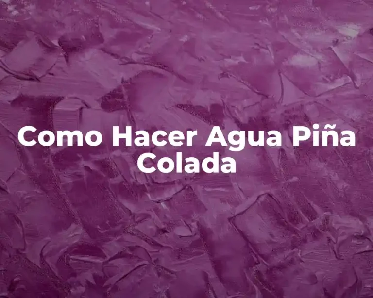 Como Hacer Agua Piña Colada