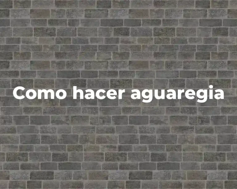 Como hacer aguaregia