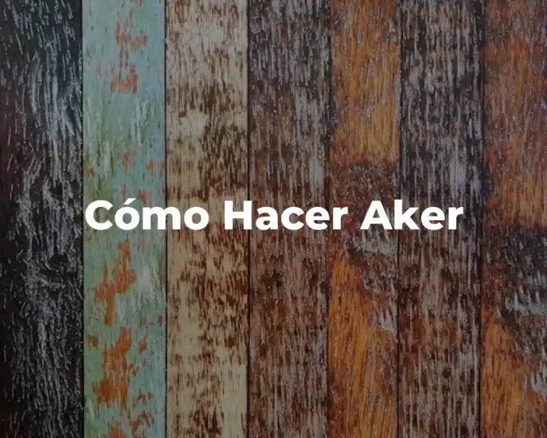 Cómo Hacer Aker