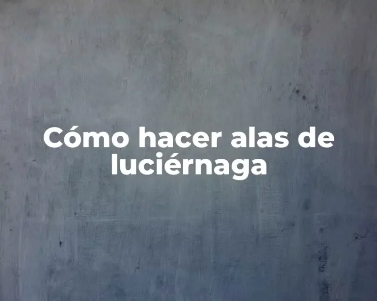 Cómo hacer alas de luciérnaga