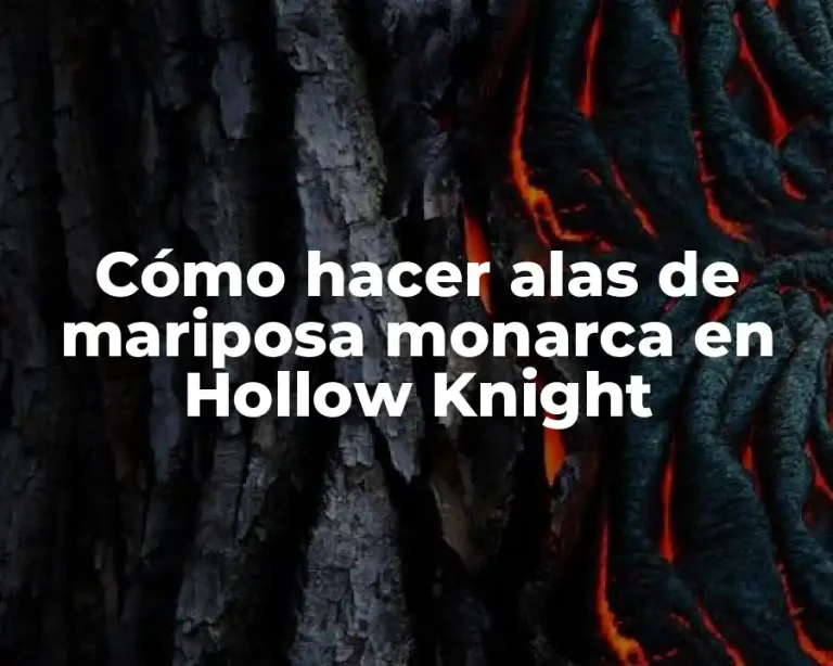 Cómo hacer alas de mariposa monarca en Hollow Knight