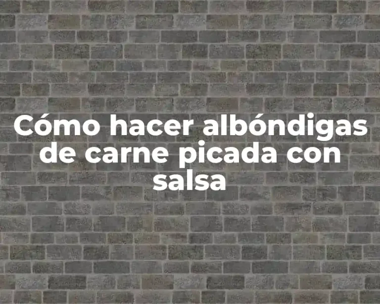 Cómo hacer albóndigas de carne picada con salsa