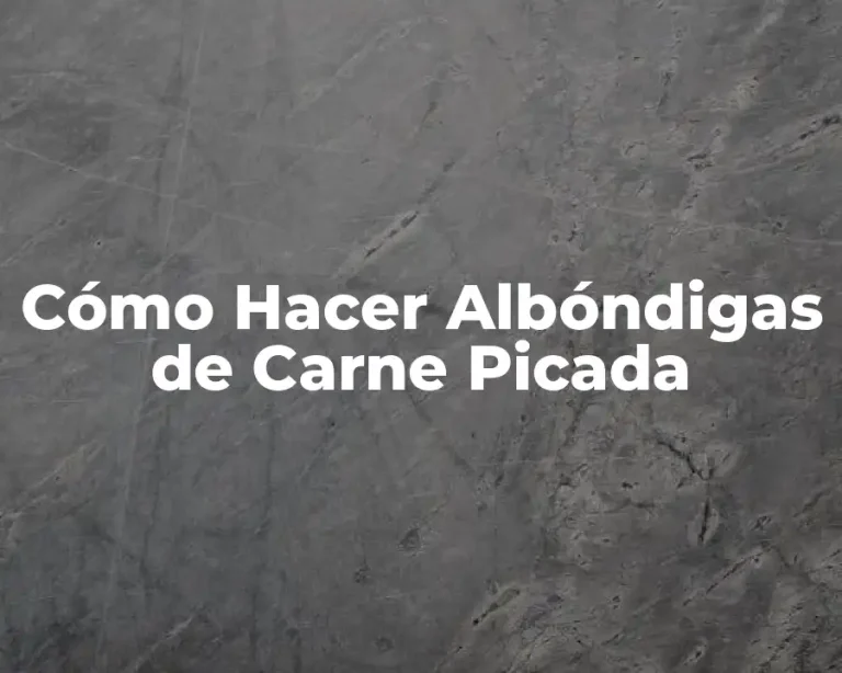 Cómo Hacer Albóndigas de Carne Picada