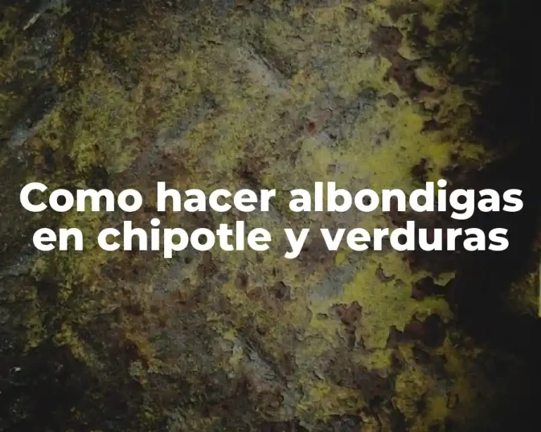 Como hacer albondigas en chipotle y verduras