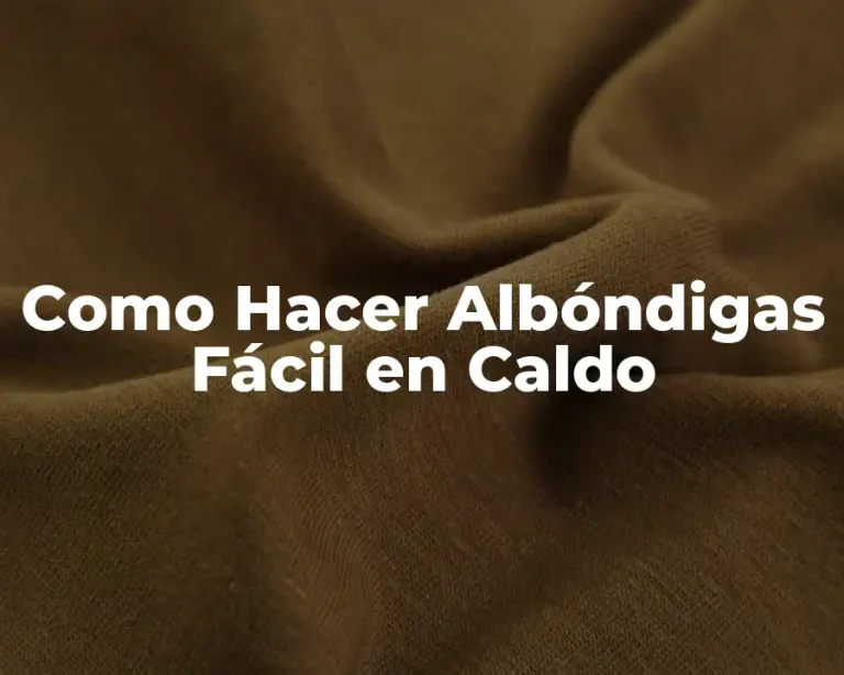 Como Hacer Albóndigas Fácil en Caldo