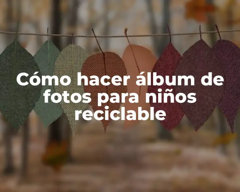 Cómo hacer álbum de fotos para niños reciclable