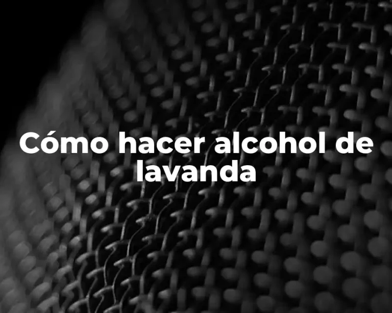 Cómo hacer alcohol de lavanda
