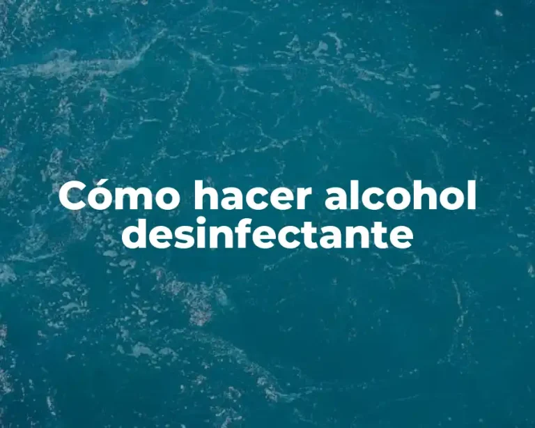 Cómo hacer alcohol desinfectante