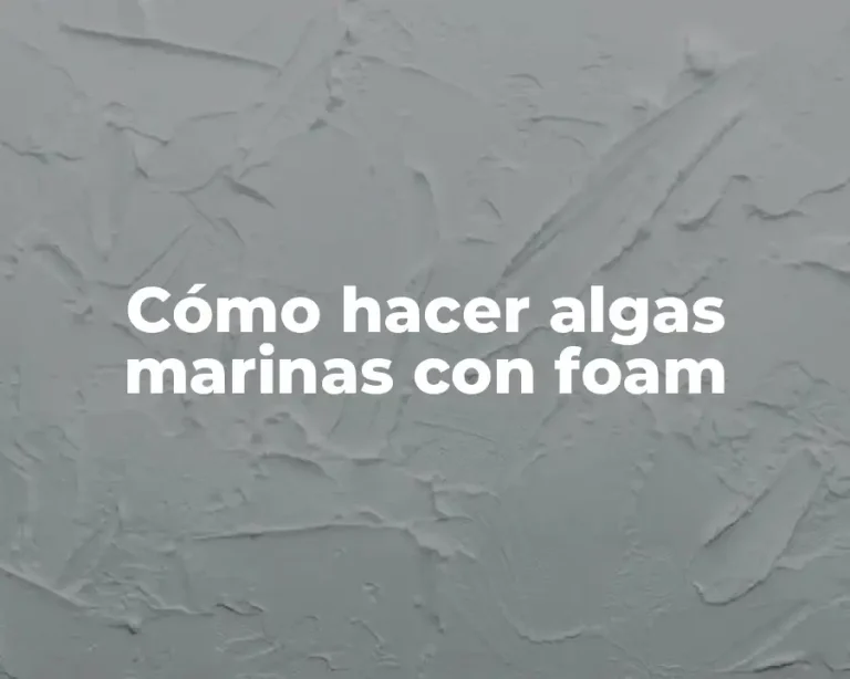 Cómo hacer algas marinas con foam