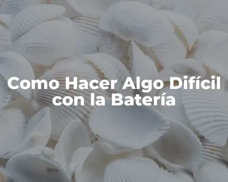 Como Hacer Algo Difícil con la Batería