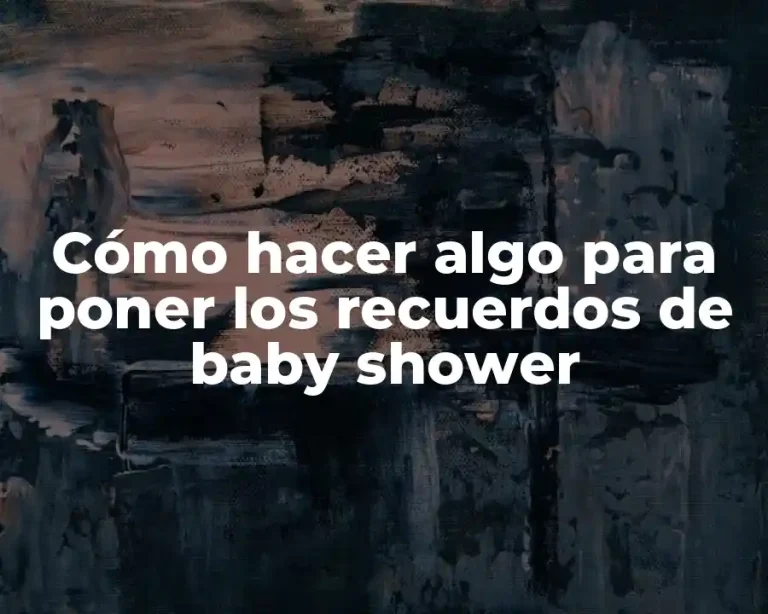 Cómo hacer algo para poner los recuerdos de baby shower