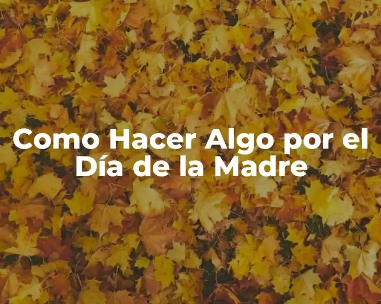 Como Hacer Algo por el Día de la Madre