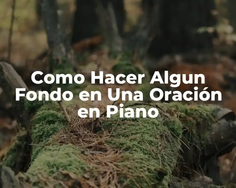 Como Hacer Algun Fondo en Una Oración en Piano