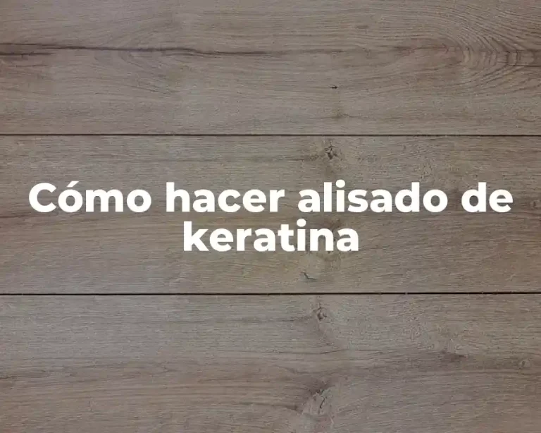Cómo hacer alisado de keratina