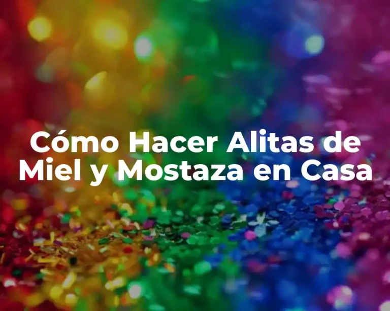 Cómo Hacer Alitas de Miel y Mostaza en Casa