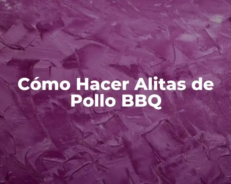 Cómo Hacer Alitas de Pollo BBQ