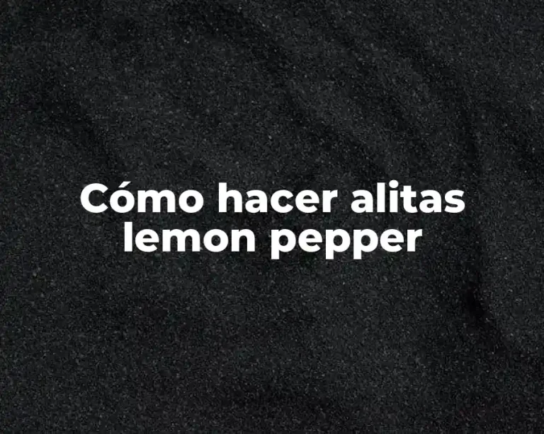Cómo hacer alitas lemon pepper