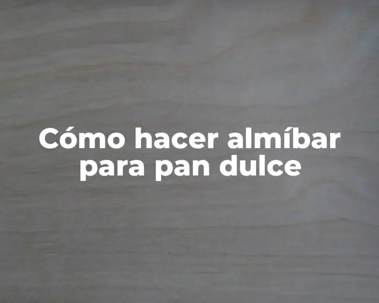 Cómo hacer almíbar para pan dulce