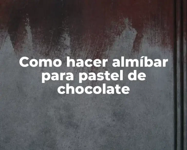 Como hacer almíbar para pastel de chocolate