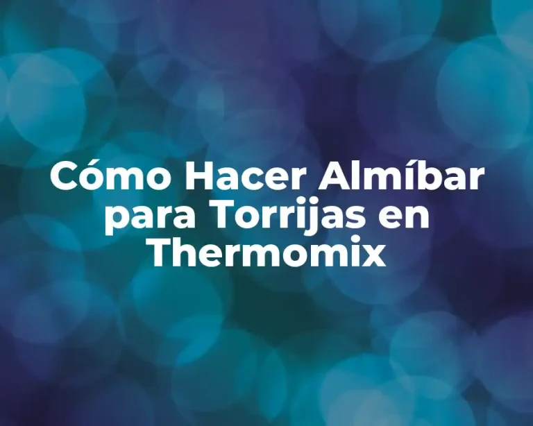 Cómo Hacer Almíbar para Torrijas en Thermomix