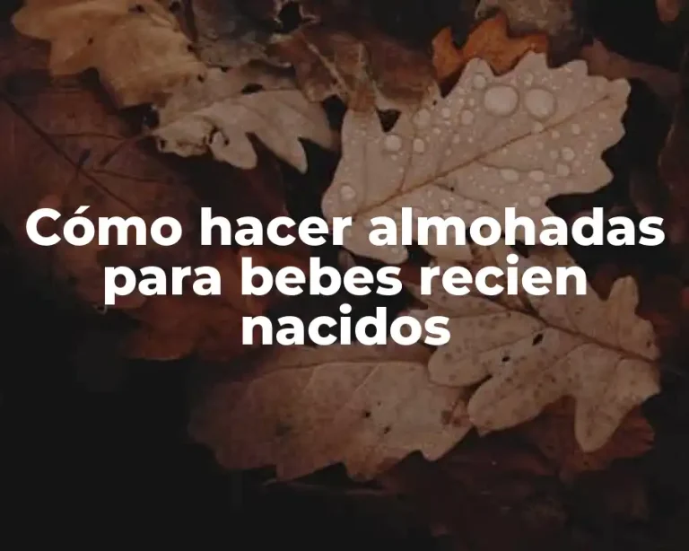 Cómo hacer almohadas para bebes recien nacidos