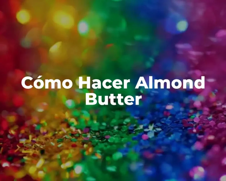 Cómo Hacer Almond Butter