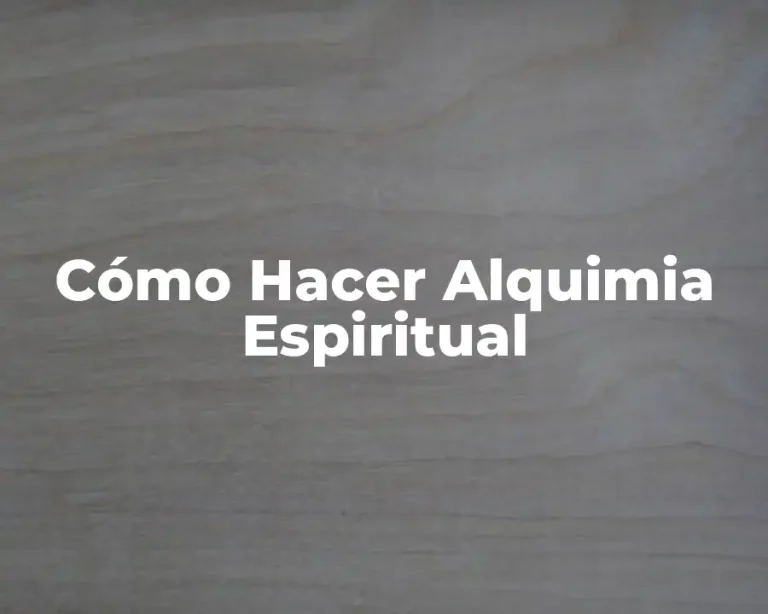 Cómo Hacer Alquimia Espiritual