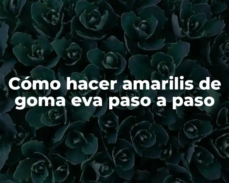 Cómo hacer amarilis de goma eva paso a paso