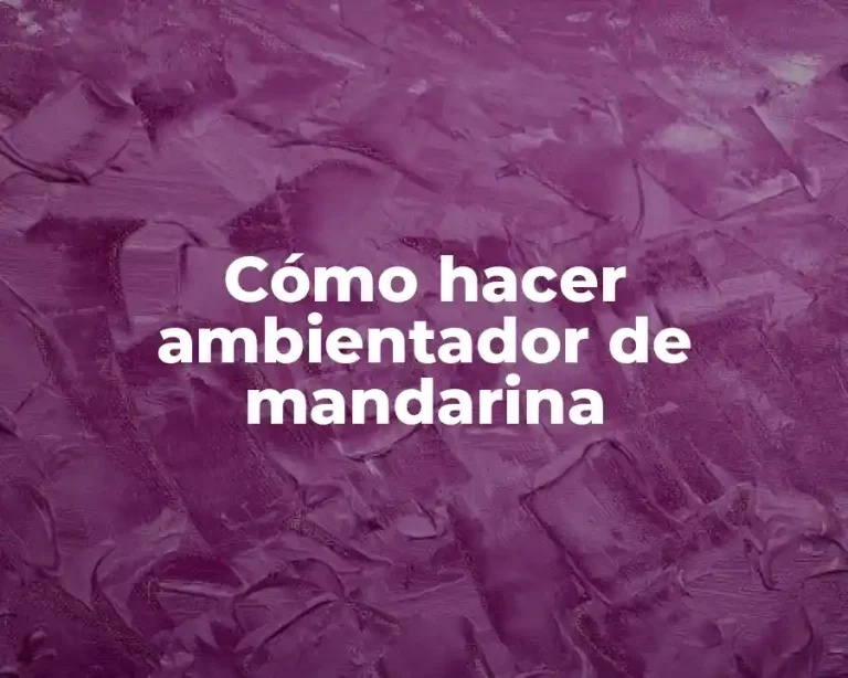 Cómo hacer ambientador de mandarina