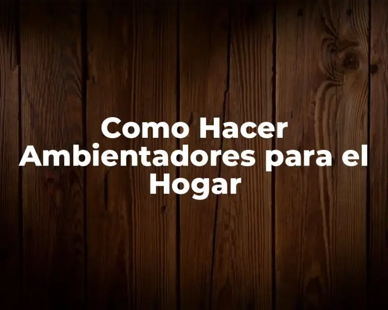 Como Hacer Ambientadores para el Hogar