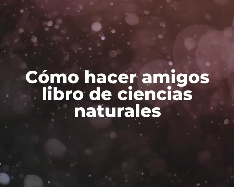 Cómo hacer amigos libro de ciencias naturales