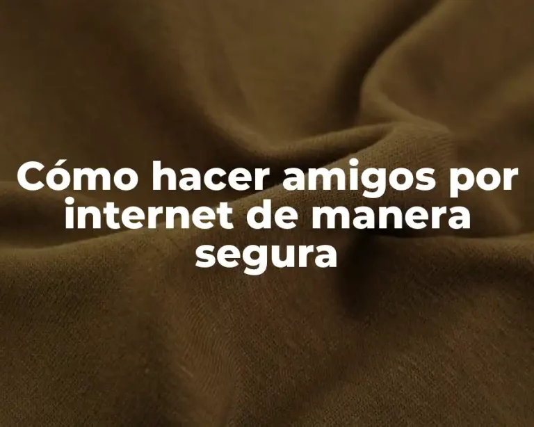 Cómo hacer amigos por internet de manera segura