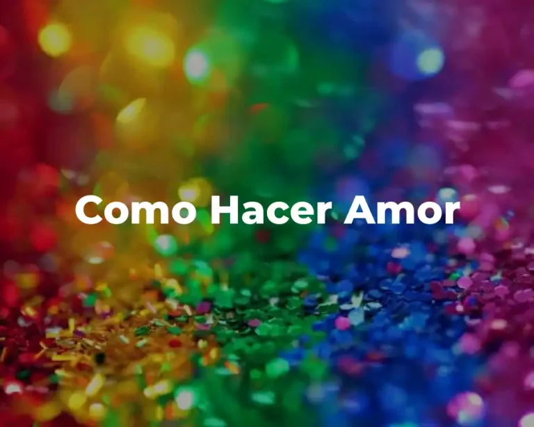 Como Hacer Amor