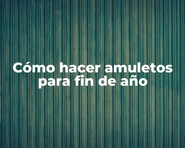 Cómo hacer amuletos para fin de año