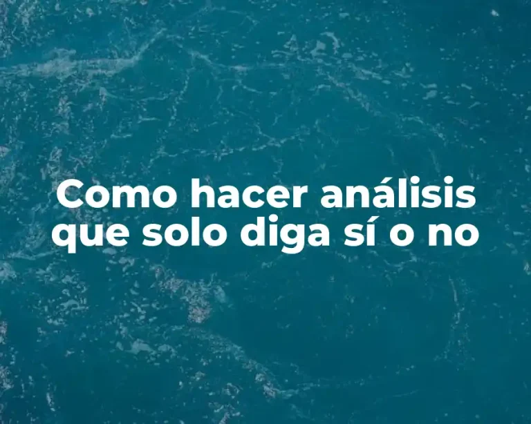 Como hacer análisis que solo diga sí o no