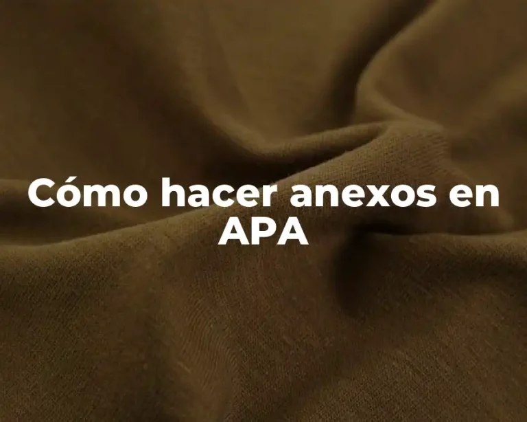 Cómo hacer anexos en APA