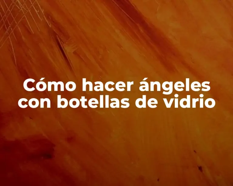 Cómo hacer ángeles con botellas de vidrio