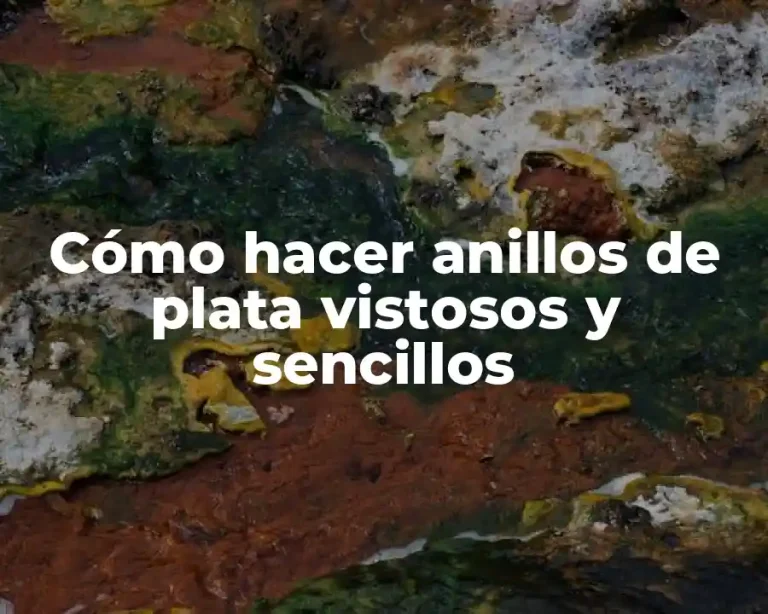 Cómo hacer anillos de plata vistosos y sencillos