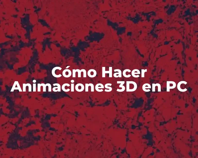 Cómo Hacer Animaciones 3D en PC