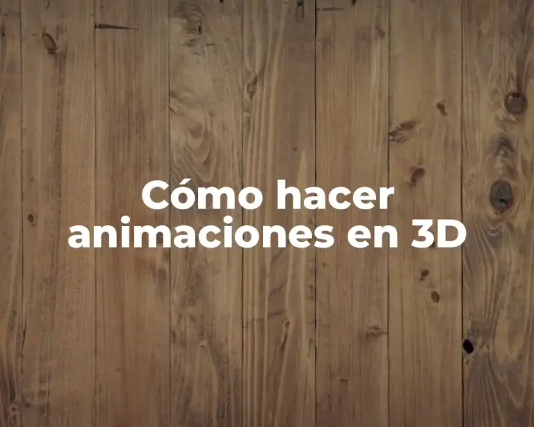 Cómo hacer animaciones en 3D
