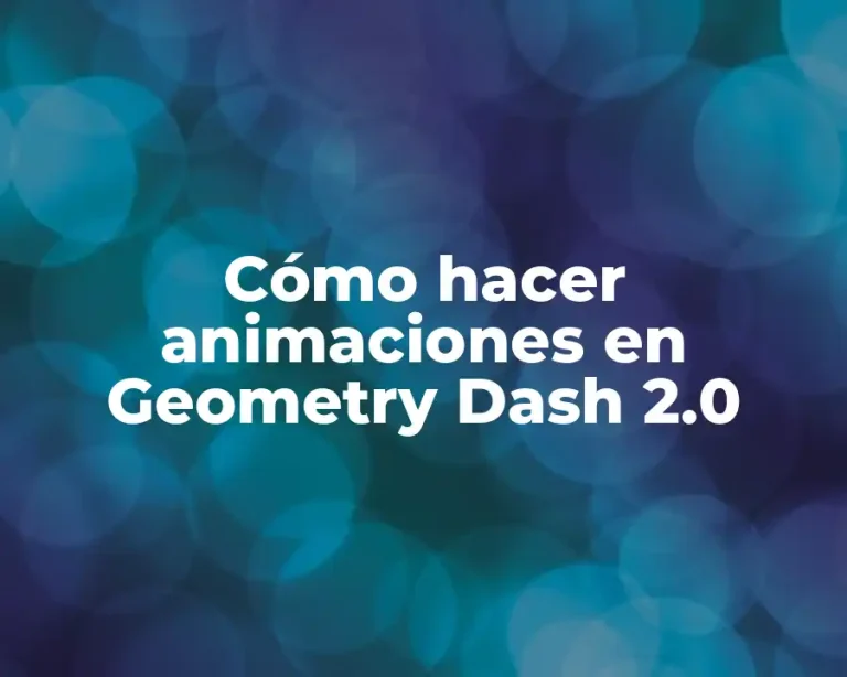 Cómo hacer animaciones en Geometry Dash 2.0